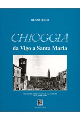 CHIOGGIA. DA VIGO A SANTA MARIA. 